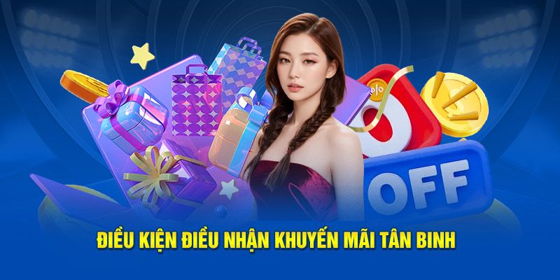 Điều kiện điều nhận khuyến mãi tân binh