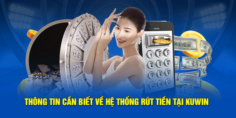 Thông tin cần biết về hệ thống rút tiền