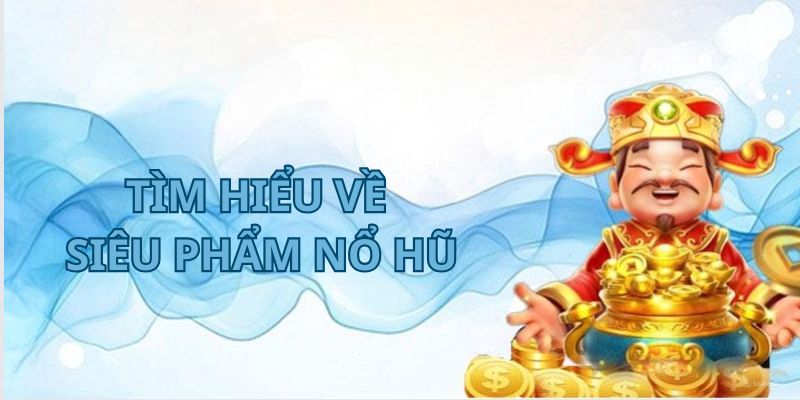 Sơ lược về siêu phẩm quay thưởng thú vị